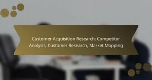Customer Acquisition Research: Competitor Analysis, Customer Research, Market Mapping