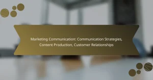 Marketing Communication: Communication Strategies, Content Production, Customer Relationships