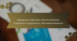 Regulatory Cooperation: Role of Authorities, Cooperation Organizations, International Relations