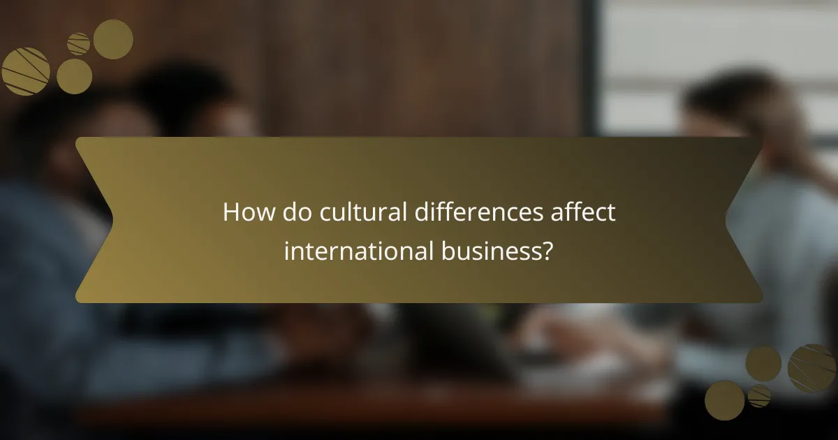 How do cultural differences affect international business?