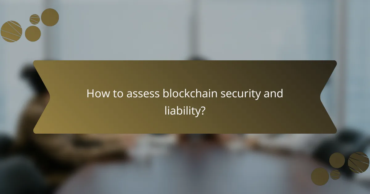 How to assess blockchain security and liability?