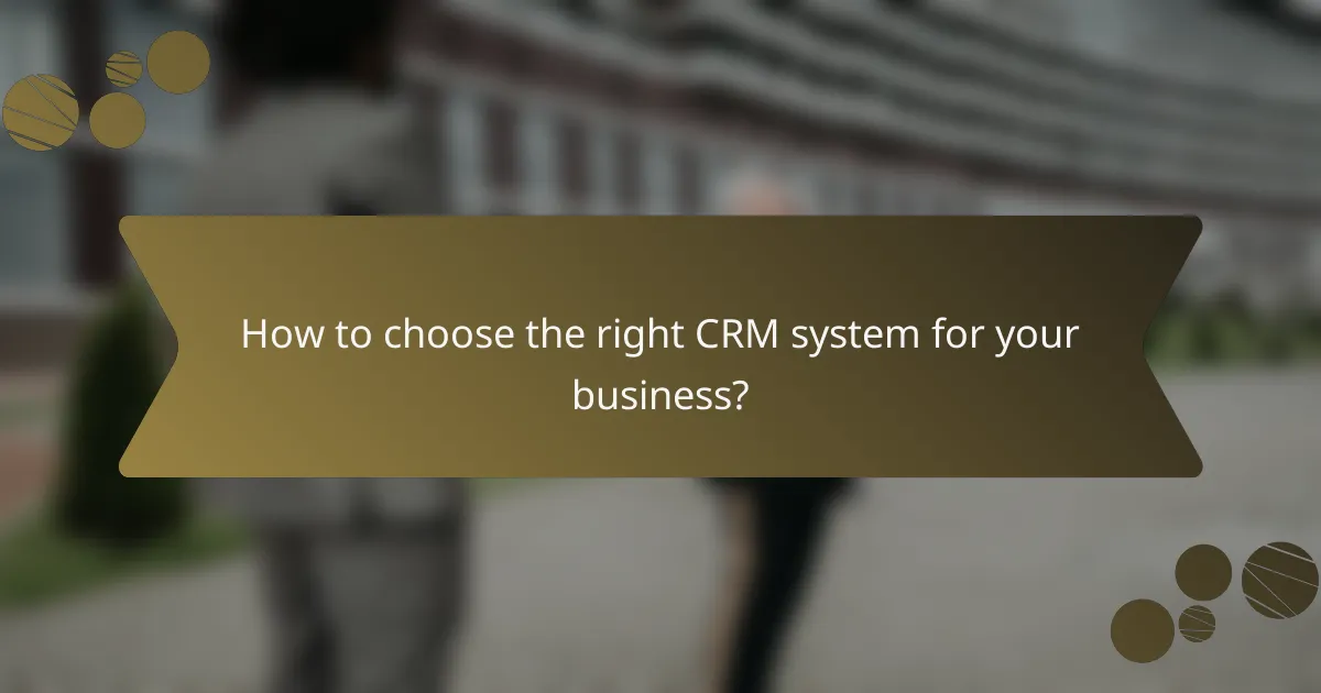 How to choose the right CRM system for your business?