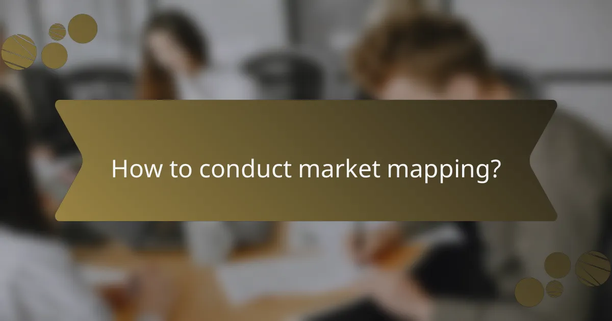 How to conduct market mapping?