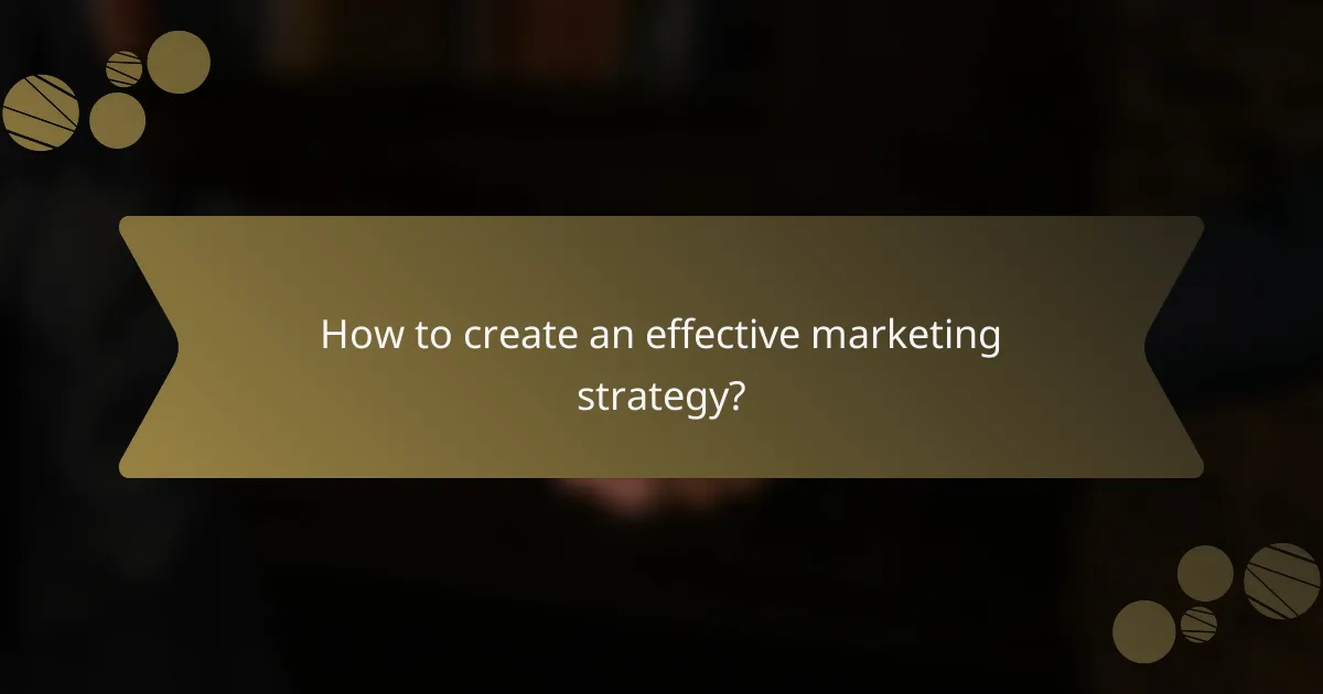 How to create an effective marketing strategy?