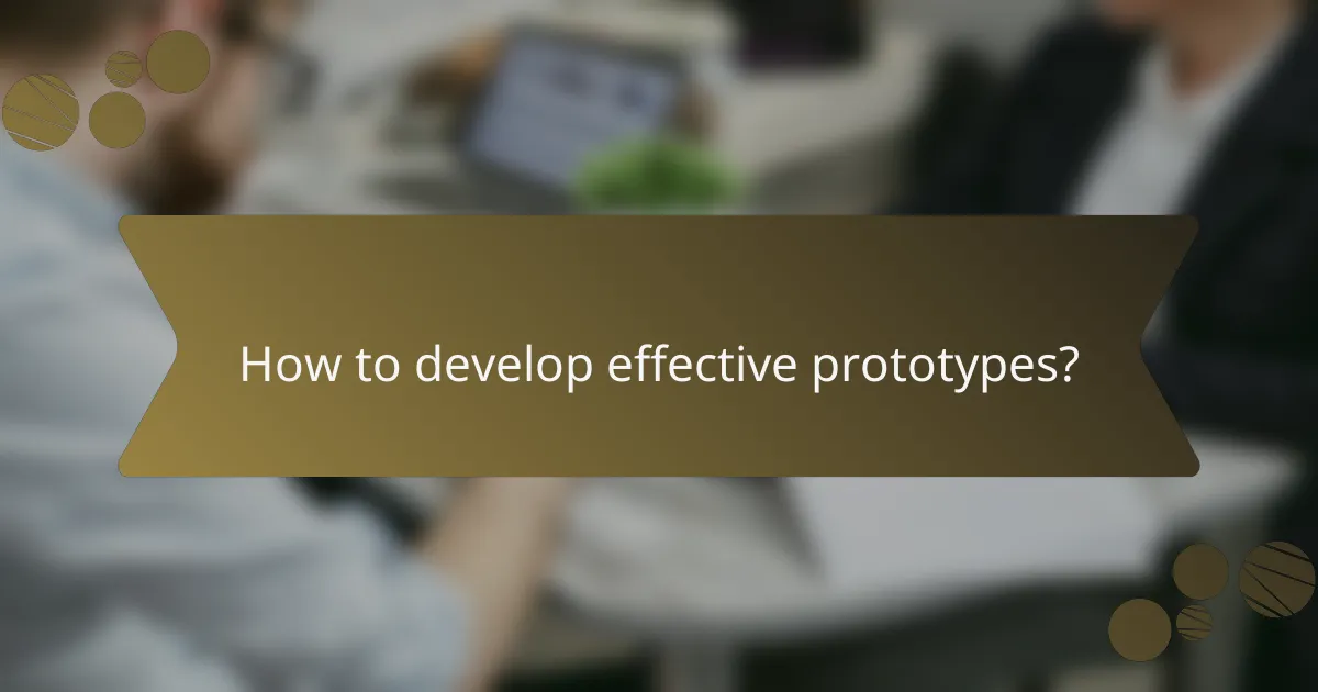 How to develop effective prototypes?
