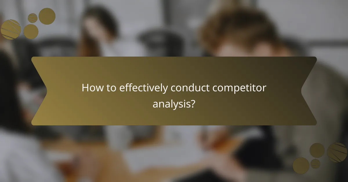 How to effectively conduct competitor analysis?