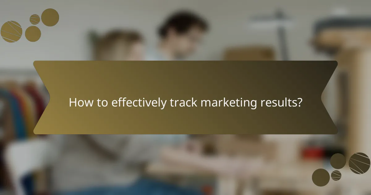 How to effectively track marketing results?