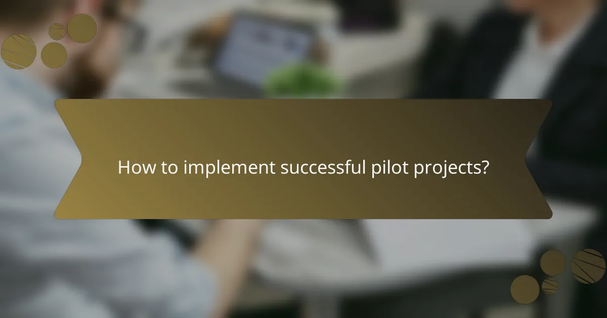 How to implement successful pilot projects?