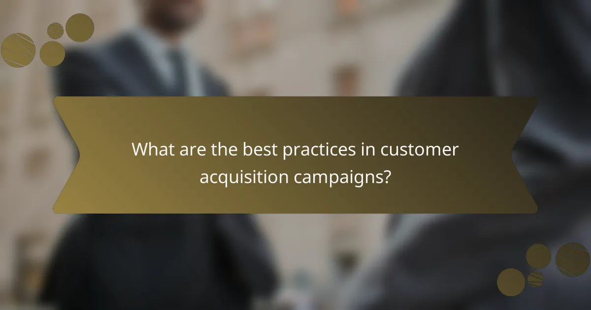 What are the best practices in customer acquisition campaigns?
