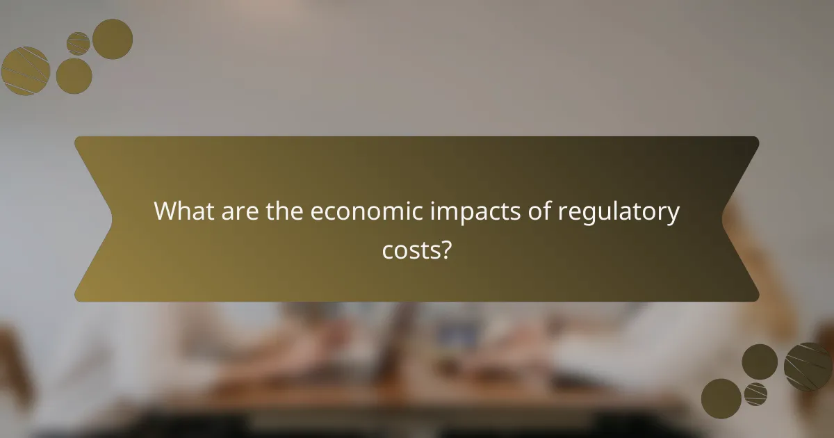What are the economic impacts of regulatory costs?